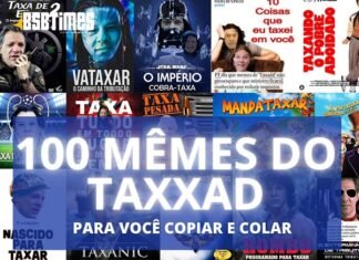 100 mêmes do Taxxad para você copiar e colar