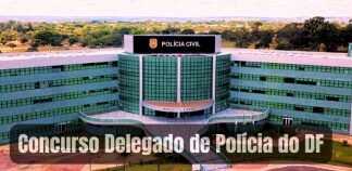 PCDF lança edital de concurso para o cargo de delegado de polícia do Distrito Federal